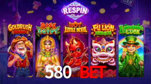 580 Bet